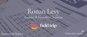 Read more about the article Interview with Ronan Levy, Founder of Field Trip Health