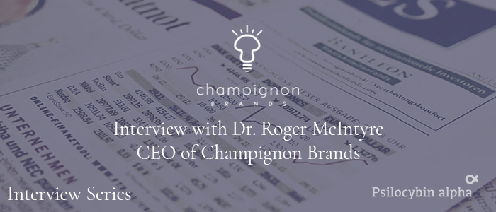 You are currently viewing Interview with Dr. Roger McIntyre, CEO of Champignon Brands