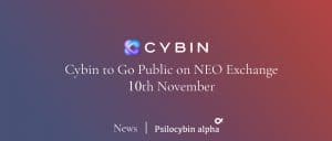 Read more about the article Cybin (CYBN) to Go Public on NEO Exchange on or about Nov 10th