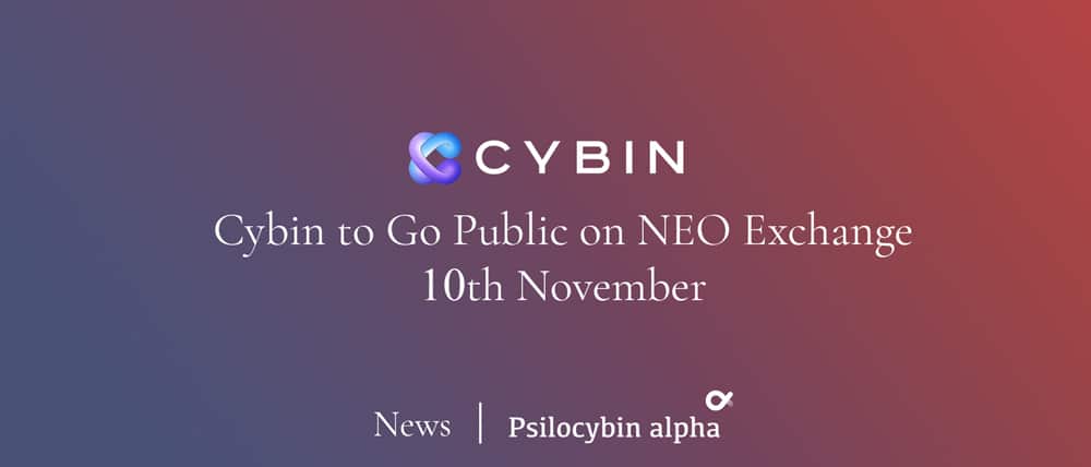 You are currently viewing Cybin (CYBN) to Go Public on NEO Exchange on or about Nov 10th