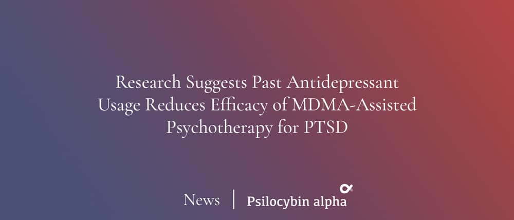 You are currently viewing Research Suggests Past Antidepressant Usage Reduces Efficacy of MDMA-Assisted Psychotherapy for PTSD