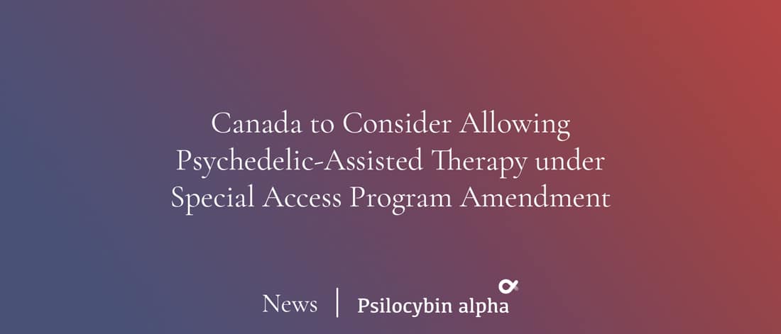 You are currently viewing Canada to Consider Allowing Psychedelic-Assisted Therapy under Special Access Program Amendment