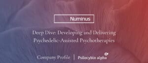 Read more about the article Numinus Deep Dive: Developing and Delivering Psychedelic-Assisted Psychotherapies