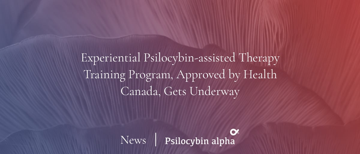 You are currently viewing Experiential Psilocybin-assisted Therapy Training Program, Approved by Health Canada, Gets Underway