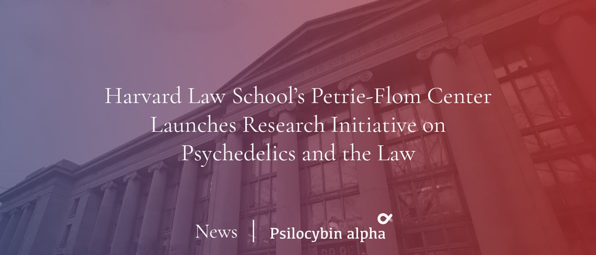 You are currently viewing Harvard Law School’s Petrie-Flom Center Launches Research Initiative on Psychedelics and the Law