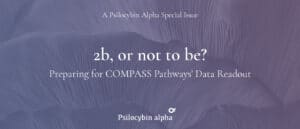 Read more about the article Preparing for COMPASS Pathways’ Phase Data Readout: 2b, or not to be?