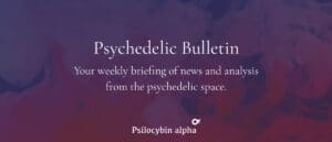 Read more about the article Psychedelic Bulletin: COMPASS Partners with NHS Trust to Launch Centre; Disturbing Footage Emerges from MAPS Trial