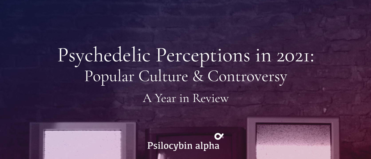 You are currently viewing Psychedelic Perceptions in 2021: Popular Culture & Controversy
