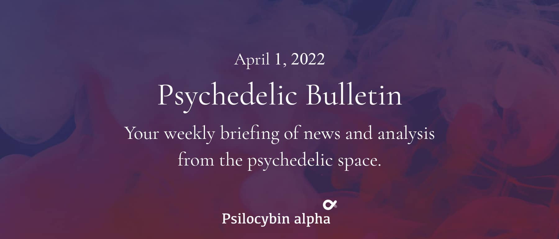You are currently viewing Psychedelic Bulletin: Bizarre News from Across the Psychedelics Space (April 1, 2022)