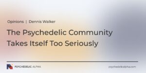 Read more about the article Opinions | The Psychedelic Community Takes Itself Too Seriously