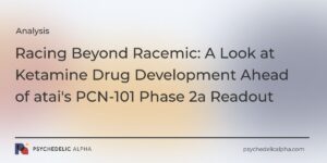 Read more about the article Racing Beyond Racemic: A Look at Ketamine Drug Development Ahead of atai’s PCN-101 Phase 2a Readout