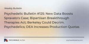 Read more about the article Psychedelic Bulletin #125: New Data Boosts Spravato’s Case; Bipartisan Breakthrough Therapies Act; Berkeley Could Decrim. Psychedelics; DEA Increases Production Quotas