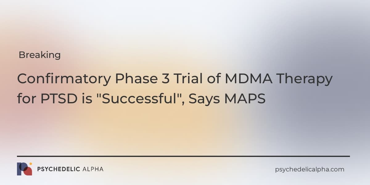 You are currently viewing Confirmatory Phase 3 Trial of MDMA Therapy for PTSD is “Successful”, Says MAPS