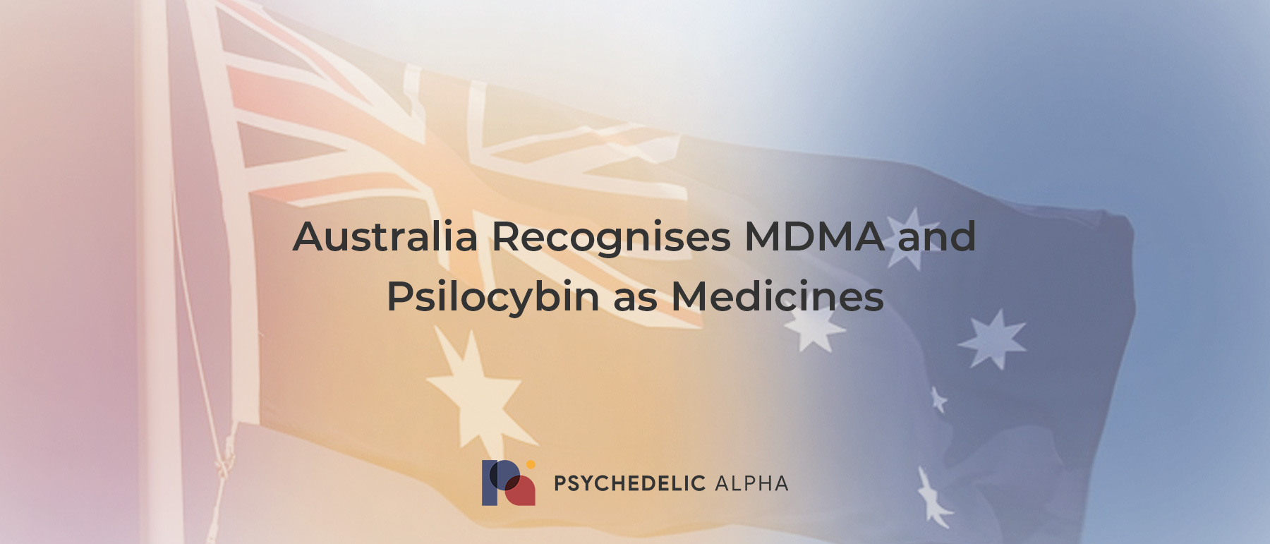 You are currently viewing <strong>Australia Recognises MDMA and Psilocybin as Medicines</strong>