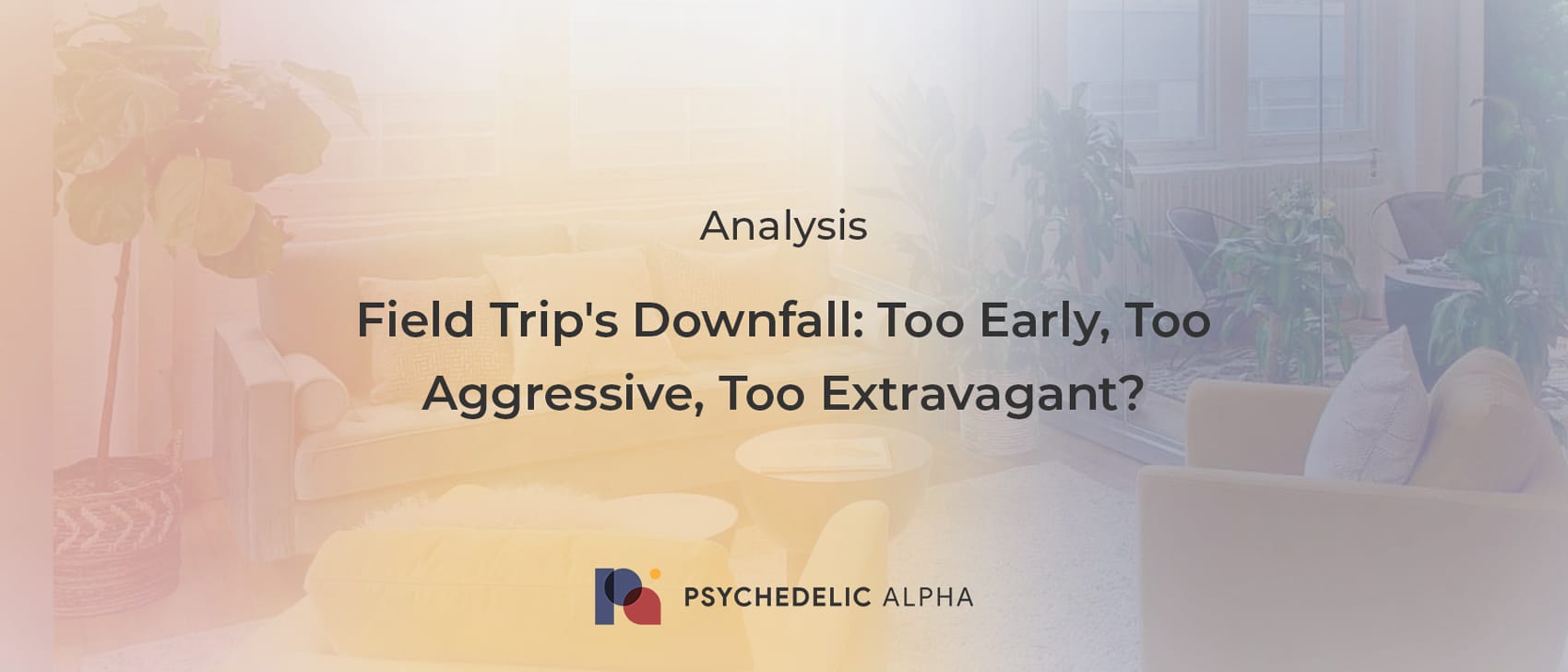 You are currently viewing Field Trip’s Downfall: Too Early, Too Aggressive, Too Extravagant?