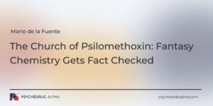 Read more about the article Opinions | The Church of Psilomethoxin: Fantasy Chemistry Gets Fact Checked