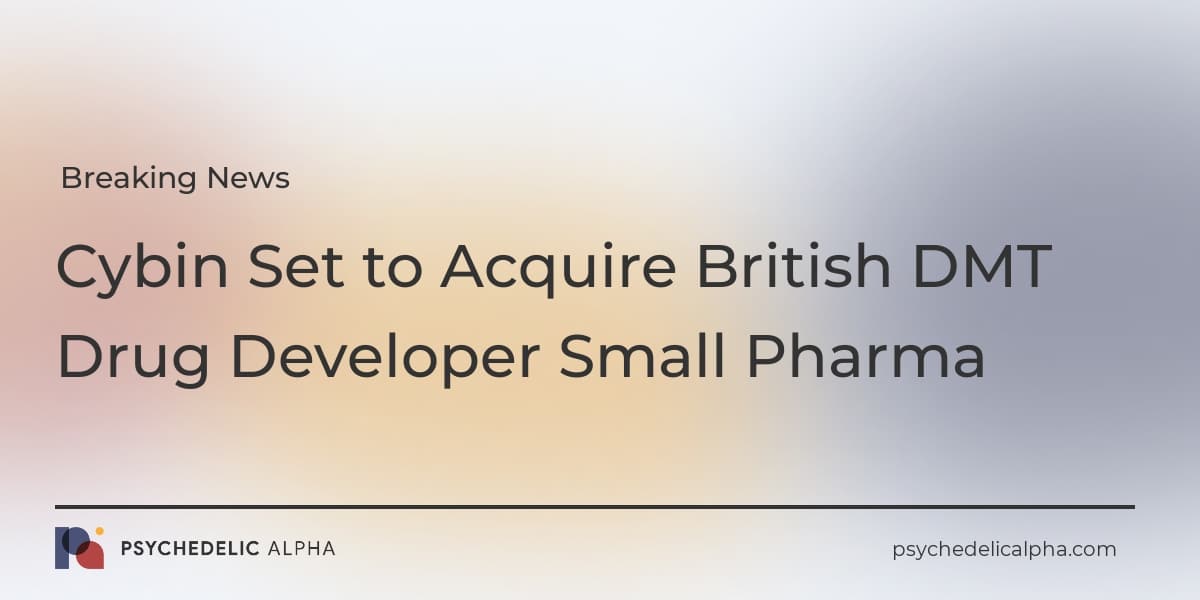 You are currently viewing Cybin Set to Acquire British DMT Drug Developer Small Pharma
