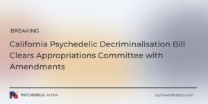 Read more about the article California Psychedelic Decriminalisation Bill Clears Appropriations Committee with Amendments