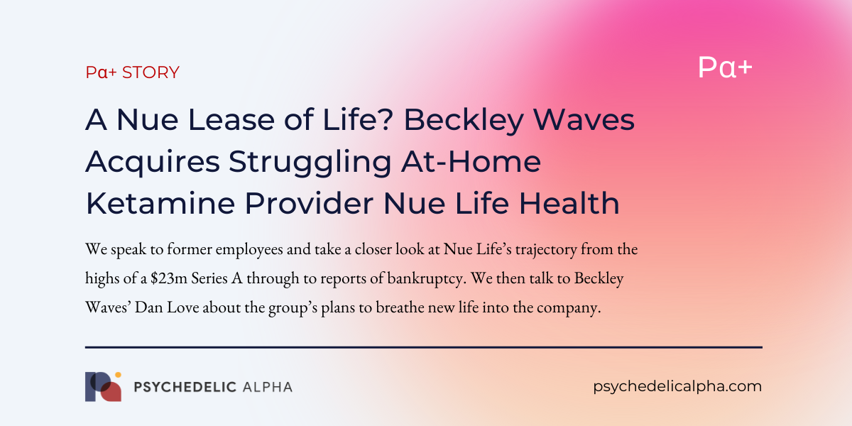 You are currently viewing Pα+: A Nue Lease of Life? Beckley Waves Acquires Struggling At-Home Ketamine Provider Nue Life Health