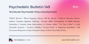 Read more about the article Pα+ Psychedelic Bulletin #149: Worldwide Psychedelic Policy Developments
