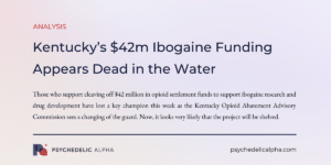 Read more about the article Kentucky’s $42m Ibogaine Funding Appears Dead in the Water