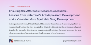 Read more about the article Ensuring the Affordable Becomes Accessible – Lessons from Ketamine’s Antidepressant Development and a Vision for More Equitable Drug Development