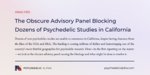 Read more about the article The Obscure Advisory Panel Blocking Dozens of Psychedelic Studies in California