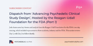 Read more about the article Pα+: Day 1 Dispatch from ‘Advancing Psychedelic Clinical Study Design’, Hosted by the Reagan-Udall Foundation for the FDA