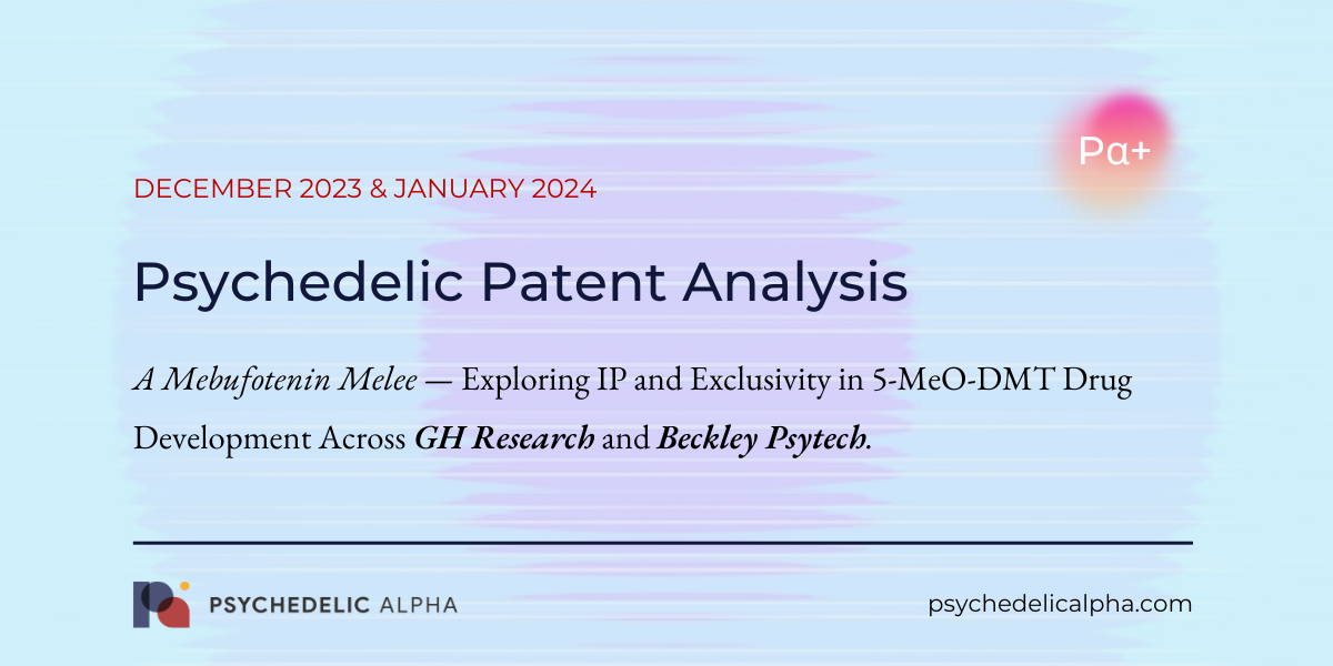 You are currently viewing Pα+ Psychedelic Patent Analysis: A Mebufotenin Melee (Dec ’23 & Jan ’24)