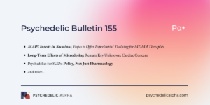 Read more about the article Pα+ Psychedelic Bulletin #155: MAPS Invests in Numinus, Hopes to Offer Experiential Training for MDMA Therapists