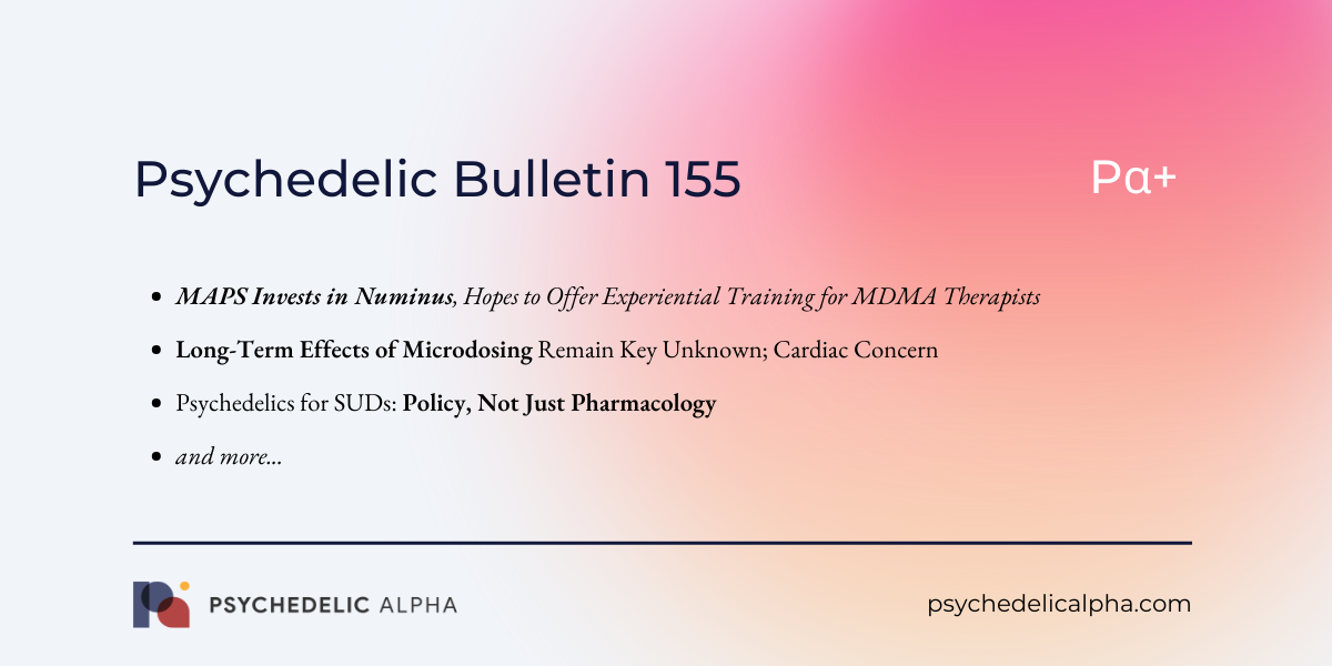 You are currently viewing Pα+ Psychedelic Bulletin #155: MAPS Invests in Numinus, Hopes to Offer Experiential Training for MDMA Therapists