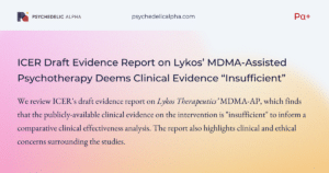 Read more about the article ICER Draft Evidence Report on Lykos’ MDMA-Assisted Psychotherapy Deems Clinical Evidence “Insufficient”