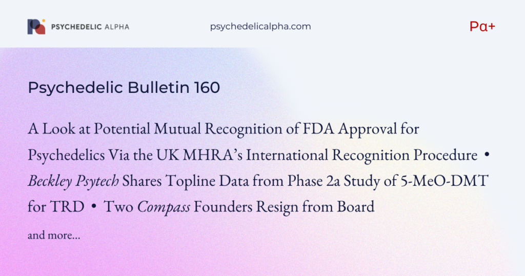 Psychedelic Bulletin 160: Mutual Recognition for MDMA-AT? Beckley Psytech 5-MeO-DMT Data