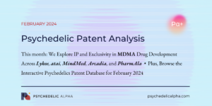 Read more about the article Pα+ Psychedelic Patent Analysis: February 2024