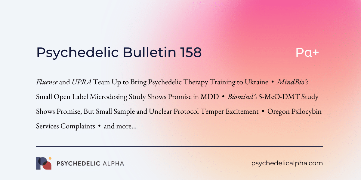 You are currently viewing Pα+ Psychedelic Bulletin #158: Fluence Brings Psychedelic Therapy Training to Ukraine; MindBio’s Microdosing Readout; Biomind’s 5-MeO-DMT Study; and more…