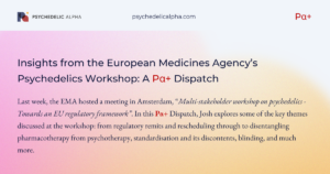 Read more about the article Insights from the European Medicines Agency’s Psychedelics Workshop: A Pα+ Dispatch
