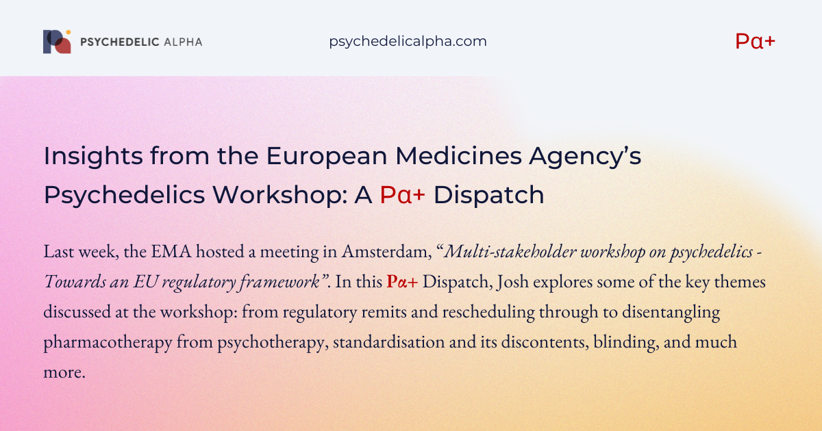 You are currently viewing Insights from the European Medicines Agency’s Psychedelics Workshop: A Pα+ Dispatch
