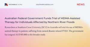Read more about the article Australian Federal Government Funds Trial of MDMA-Assisted Therapy for Individuals Affected by Northern River Floods