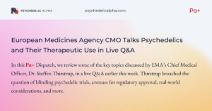 Read more about the article European Medicines Agency CMO Talks Psychedelics and Their Therapeutic Use in Live Q&A