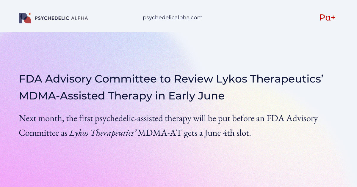 You are currently viewing FDA Advisory Committee to Review Lykos Therapeutics’ MDMA-Assisted Therapy in Early June