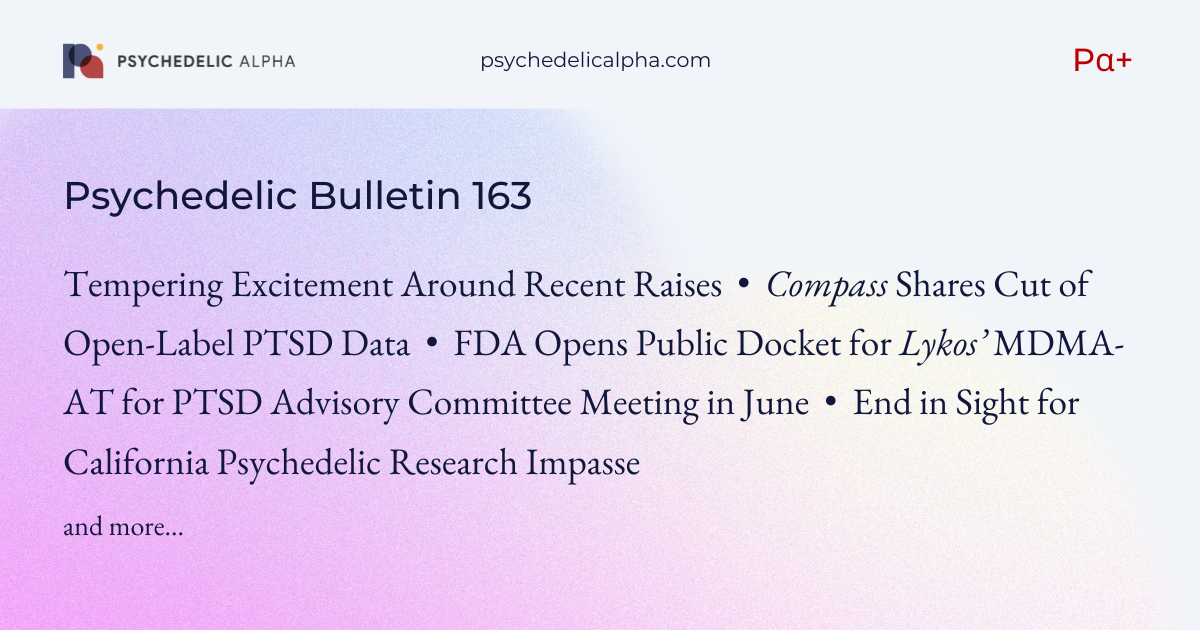 You are currently viewing Pα+ Psychedelic Bulletin #163: Tempering Excitement Around Recent Raises; Compass Shares Cut of Open-Label PTSD Data; Other News
