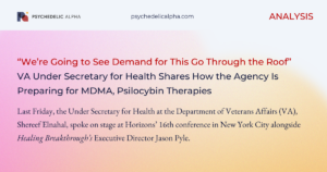 Read more about the article “We’re Going to See Demand for This Go Through the Roof”: VA Under Secretary for Health Shares How the Agency Is Preparing for MDMA, Psilocybin Therapies