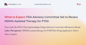 Read more about the article What to Expect: FDA Advisory Committee Set to Review MDMA-Assisted Therapy for PTSD