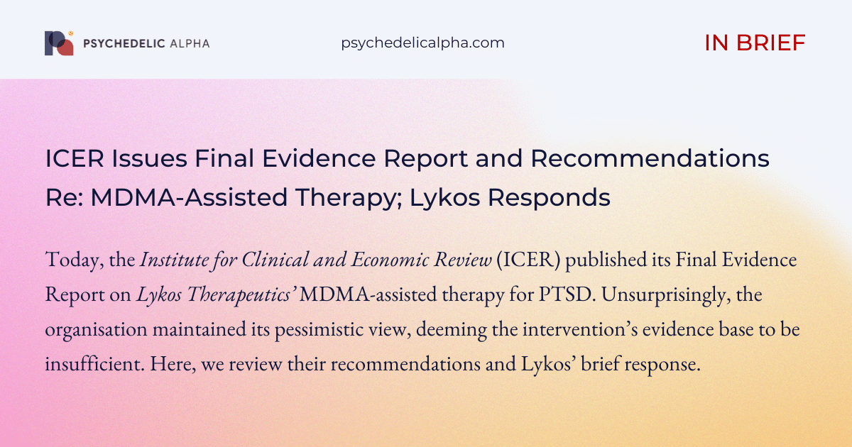 You are currently viewing In Brief: ICER Issues Final Evidence Report and Recommendations Re: MDMA-Assisted Therapy; Lykos Responds