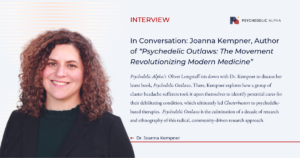 Read more about the article In Conversation: Joanna Kempner, Author of “Psychedelic Outlaws: The Movement Revolutionizing Modern Medicine”