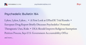 Read more about the article Pα+ Psychedelic Bulletin #164: Lykos Dominates News Cycle; EPIsoDE Trial Readout; EU Drug Report Discusses Psychedelics; DEA Should Improve RFRA Petition Process; Other News