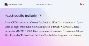 Read more about the article Pα+ Psychedelic Bulletin #171: Lykos Criticises AdComm Process; Cybin’s Plan to Handle Functional Unblinding; Doblin Charts a Future for MAPS; DEA Plots Ketamine Crackdown