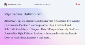 Read more about the article Pα+ Psychedelic Bulletin #170: Is MindMed Eyeing Depression? atai Approaches Phase 2 for DMT and R-MDMA Candidates; Compass’ Phase 3 Readout Timeline; European Psychiatrists Remain Open to Psychedelics