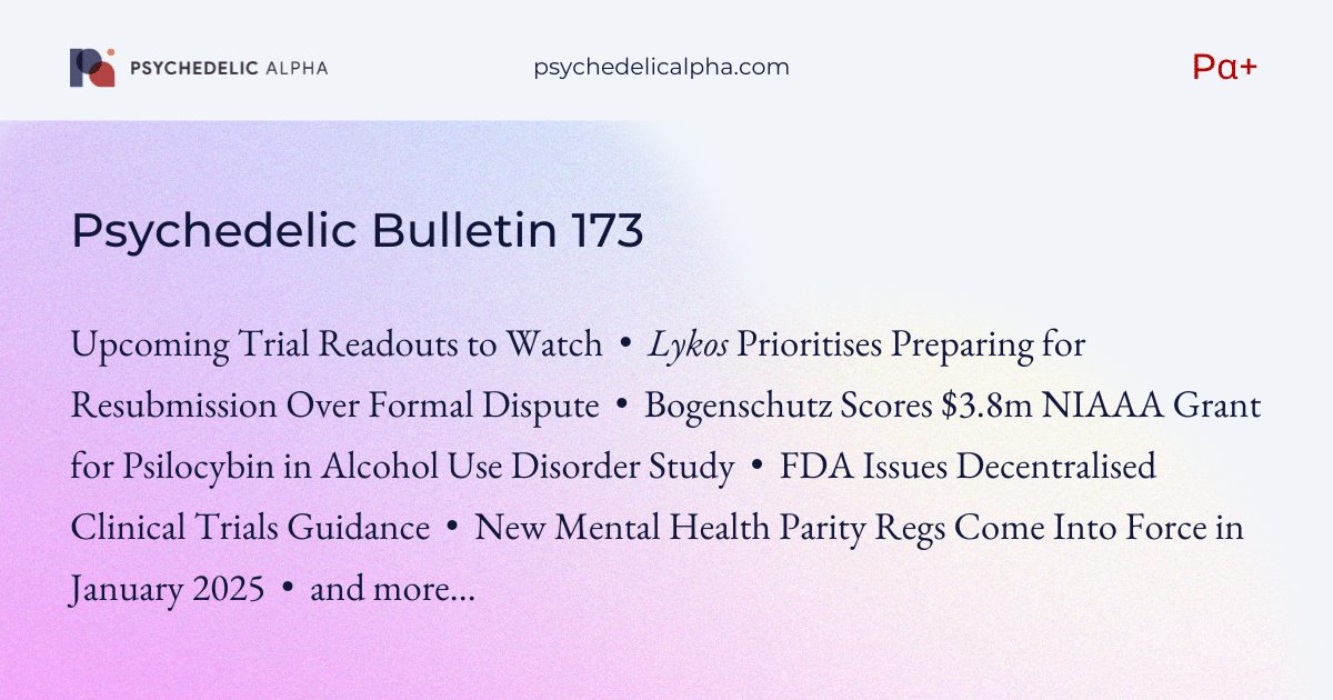 You are currently viewing Pα+ Psychedelic Bulletin #173: Upcoming Trial Readouts to Watch; Lykos Prioritises Preparing for Resubmission Over Formal Dispute