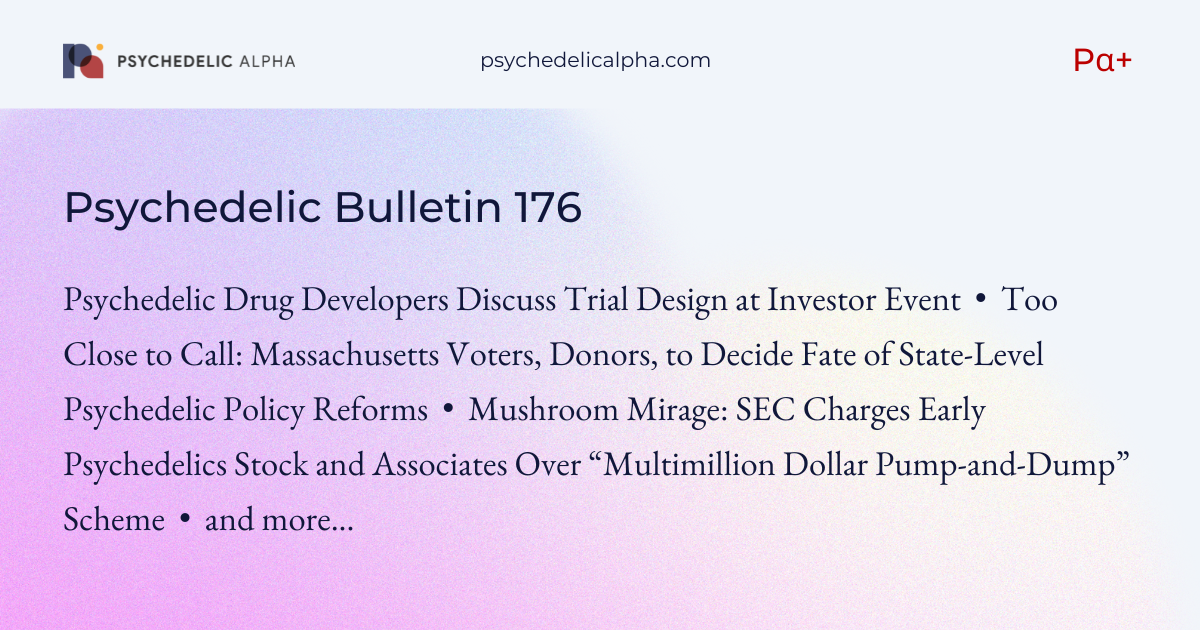 You are currently viewing Pα+ Psychedelic Bulletin #176: Drug Developers Discuss Trial Design; Massachusetts Vote is Too Close to Call as Last-Minute Donations Flow In; SEC Charges ‘Pump and Dump’ Scheme